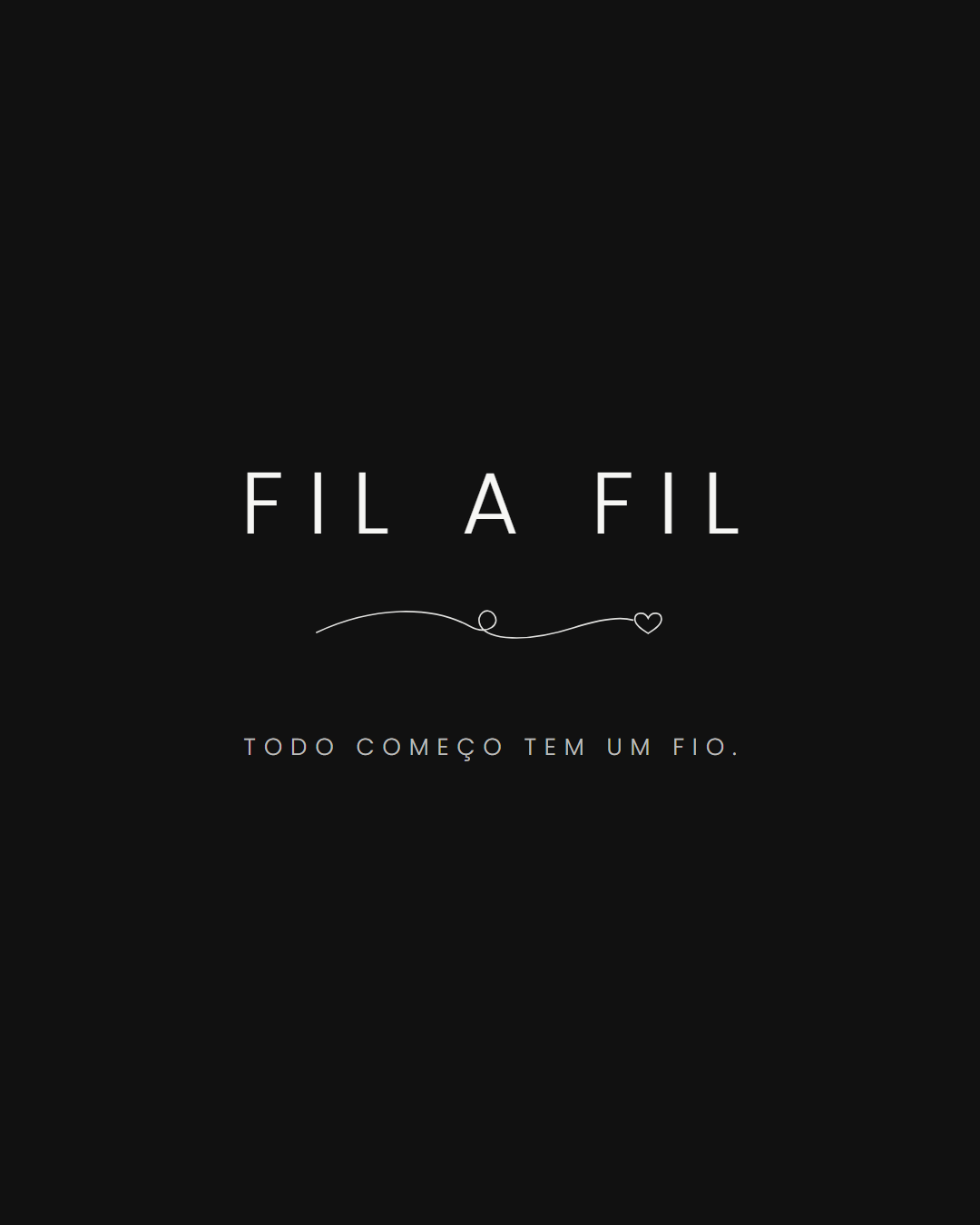 FIL A FIL — Todo começo tem um fio.